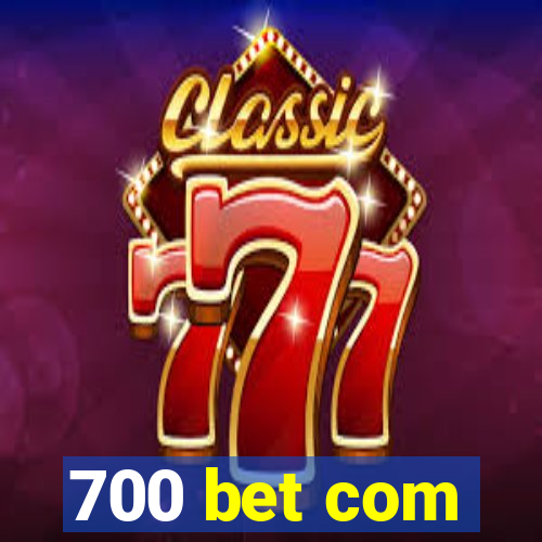 700 bet com